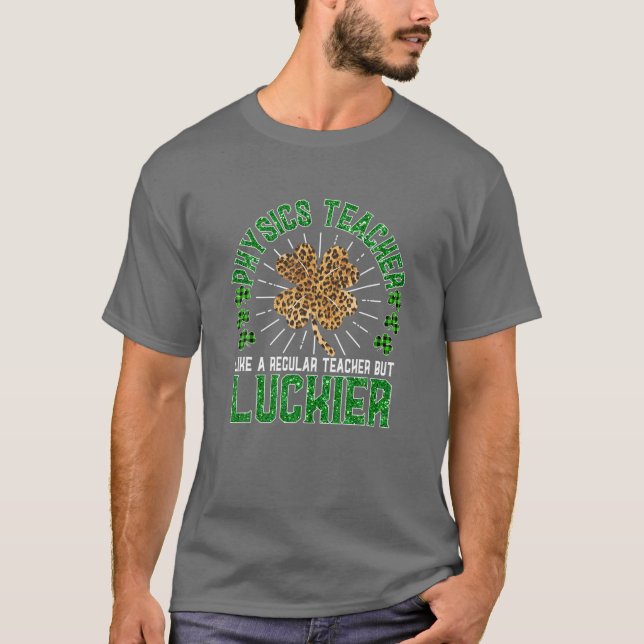 Funny St Patrick's Day Physics Teacher Cute Teache T Shirt (Framsida)