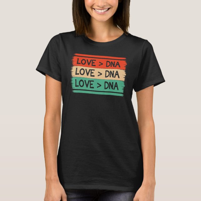 Funny Step Mom apparel DNA Is Greater Than Love ap T Shirt (Framsida)