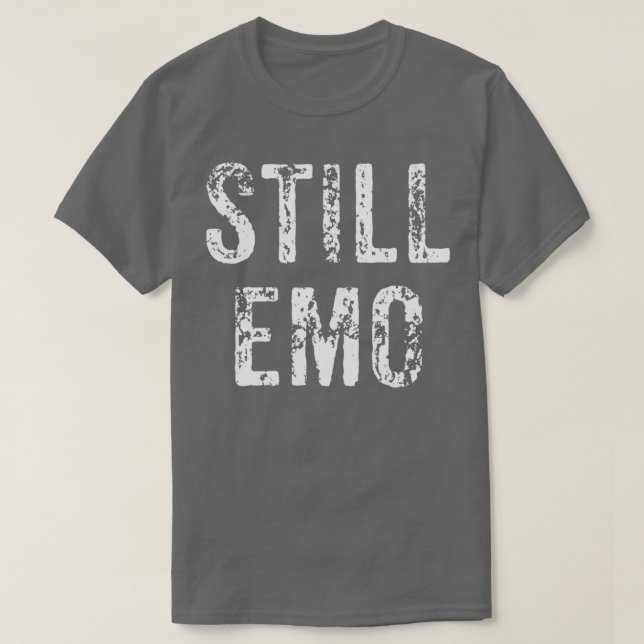 Funny Still Emo Music Scene Gift  T Shirt (Design framsida)