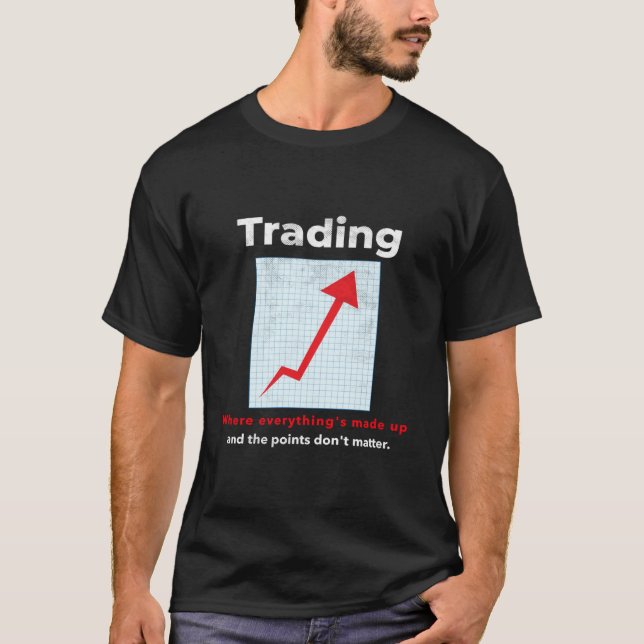 Funny STOCK TRADER, DAY TRADER humor T Shirt (Framsida)