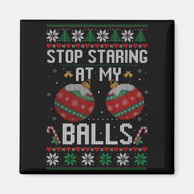 Funny Stop Staring At My Ornament Ugly Christmas  Magnet (Framsidan)