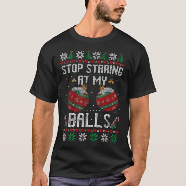 Funny Stop Staring At My Ornament Ugly Christmas  T Shirt (Framsida)
