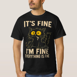 Funny Stressed Cat - It's Fine I'm Fine Everythi T Shirt