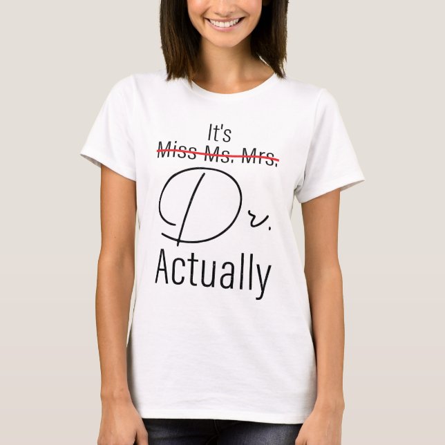 Funny Studenten Phd Doktor, miss dr Gift T Shirt (Framsida)