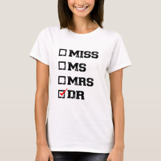 Funny Studenten Phd Doktor, miss dr Gift T Shirt