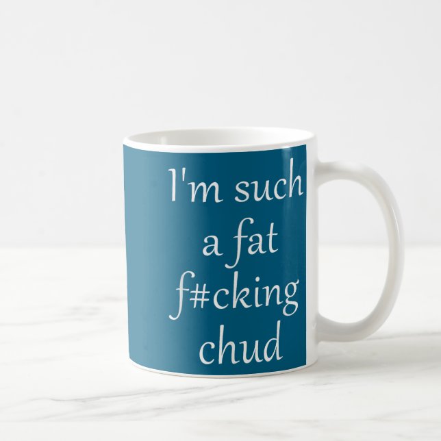 Funny Such Fat Fcking Chud Self Kaffemugg (Höger)