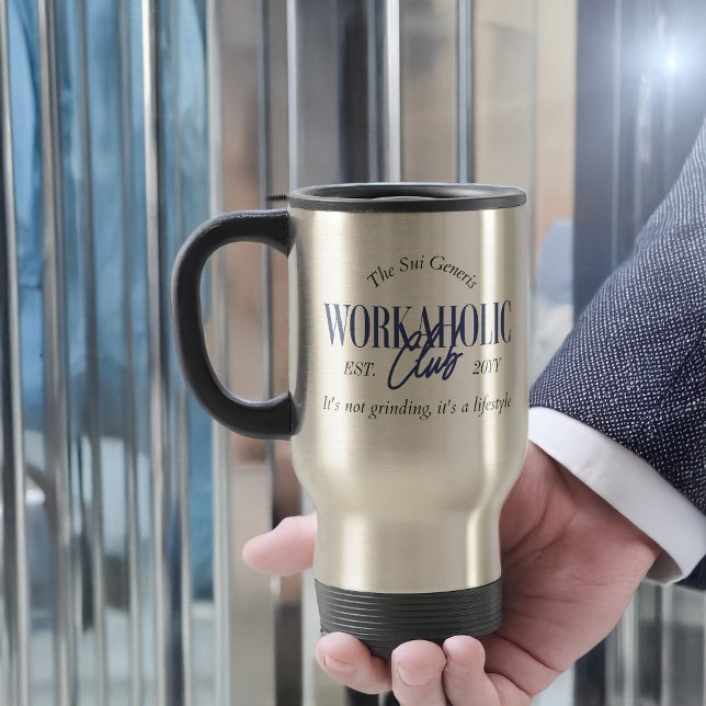 Funny Sui Generis Workaholic Club It's a Lifestyle Resemugg (Workaholic Club travel mug)