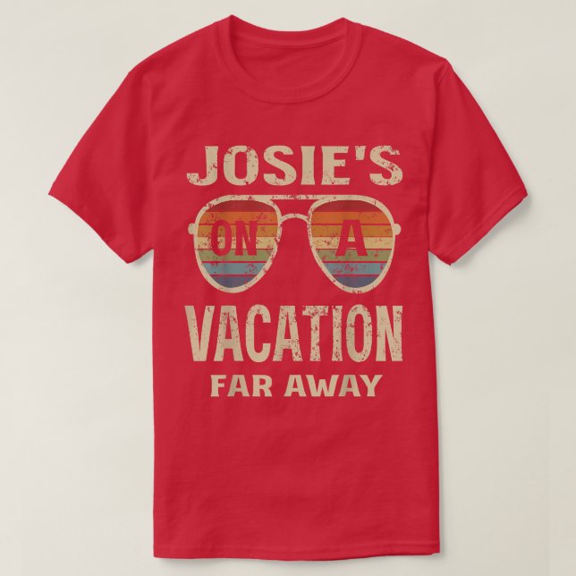 Funny Summer Quotes, Josies On A Vacation Far Away T Shirt (Design framsida)