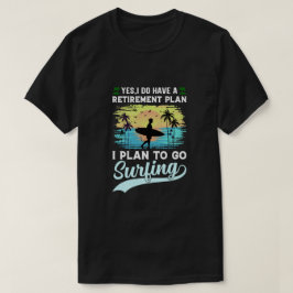 Funny Surfing Pension Plan T-Shirt