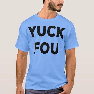 Funny Swear Word Curse Joke Yuck Fou T Shirt