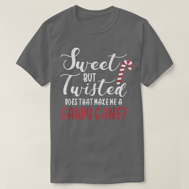 Funny Sweet But Twisted Candy Cane Christmas  T Shirt (Design framsida)