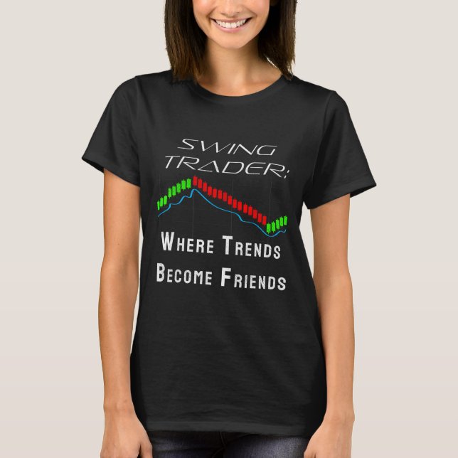 Funny Swing Trader Trading Stock Market  T Shirt (Framsida)