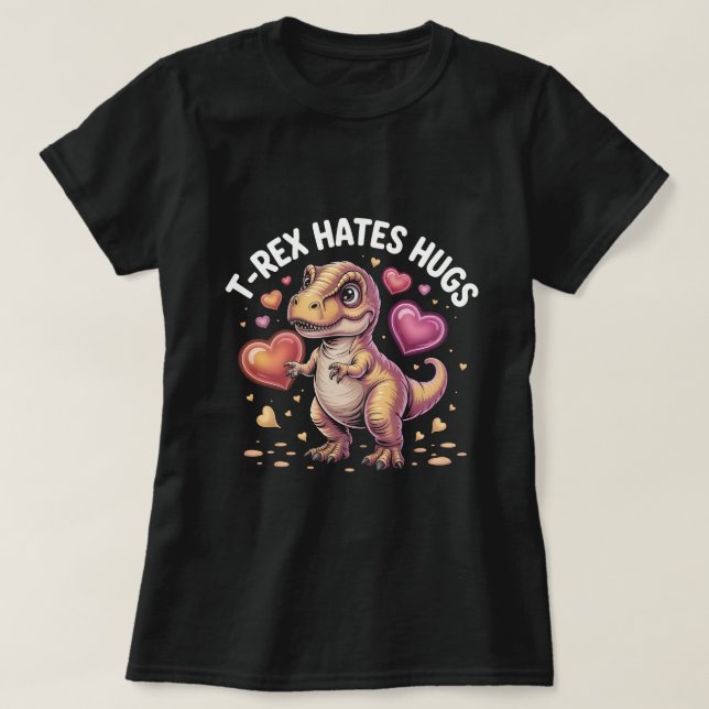 Funny T-Rex Hates Hugs Shirt: Cute Dinosaur Valent T Shirt (Design framsida)