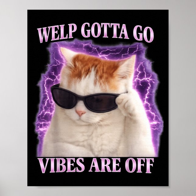 Funny tabby cat welp gotta go sarcastic saying Fun Poster (Framsidan)