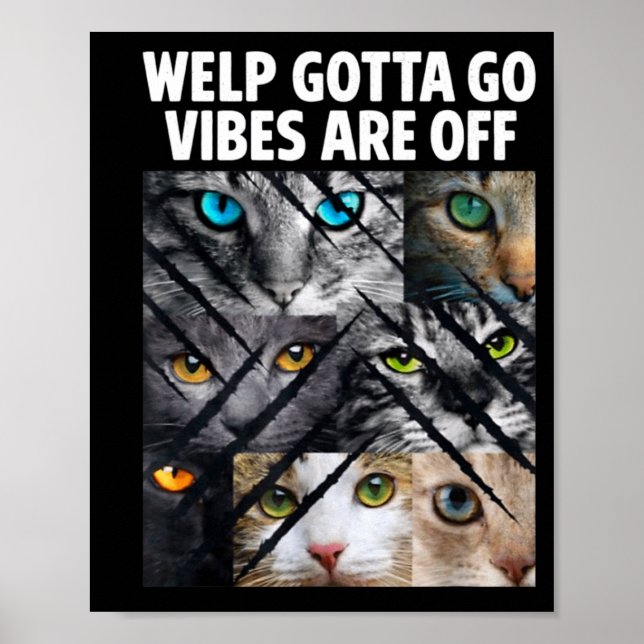 Funny tabby cat welp gotta go sarcastic saying Fun Poster (Framsidan)