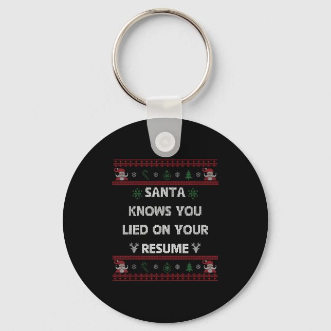Funny Tacky Santa Knows You Lied On Your Resume Ug Nyckelring (Framsida)