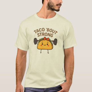 Funny Taco Weightlift Pun - Taco "Bout Strong T Shirt