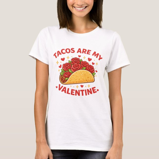Funny Tacos Are My Valentine Foodie Humor Holiday T Shirt (Framsida)