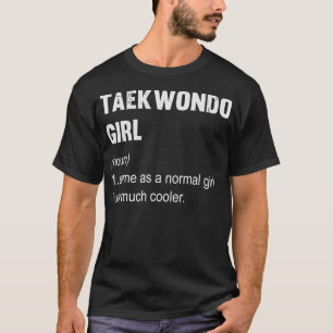 Funny Taekwondo Girl Definition Funny Martial Arts T Shirt