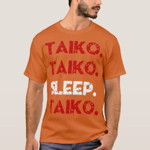 FUNNY TAIKO EAT SLEEP REPEAT GIFTS  T SHIRT