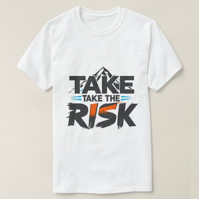 Funny- Take The Risk - Motivational T-Shirt (Design framsida)