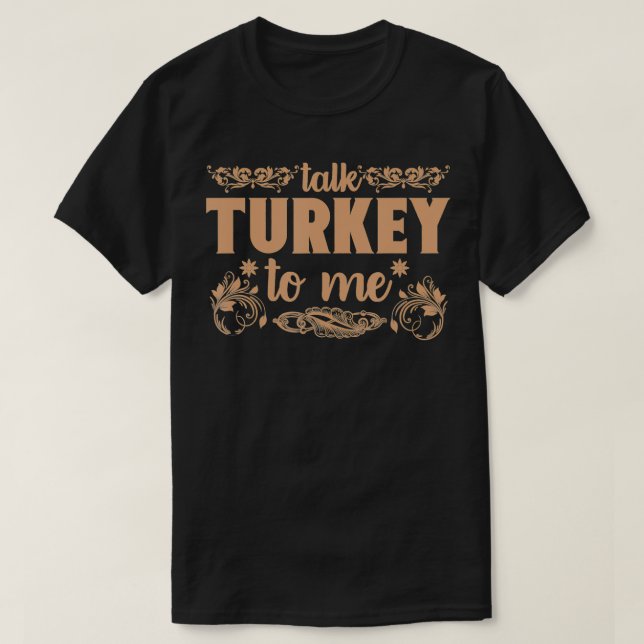 Funny Talk Turkey To Me Thanksgiving Gift  T Shirt (Design framsida)