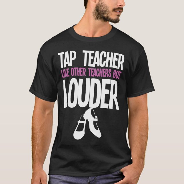 Funny Tap Dance Teacher Gift Tap Dancing Slogan T Shirt (Framsida)