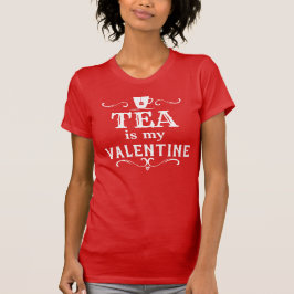 Funny Tea är min Valentine T Shirt