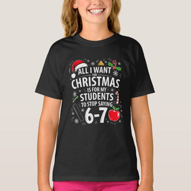 Funny Teacher Christmas Students Stop Saying 67 T Shirt (Framsida)