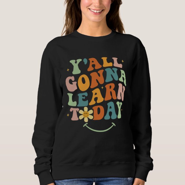 Funny Teacher First Day Of School Y'all Gonna Lear T Shirt (Framsida)