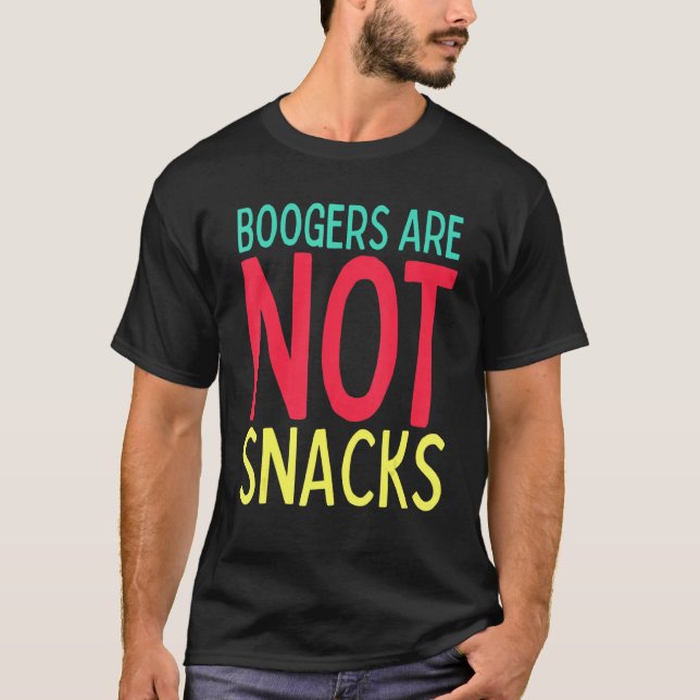 Funny Teacher Life Mom Life Boogers are Not Snacks T Shirt (Framsida)