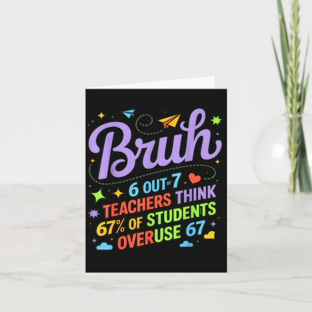 Funny Teacher Quote Bruh 6 Out Of 7 Teachers Think Kort (Framsida)