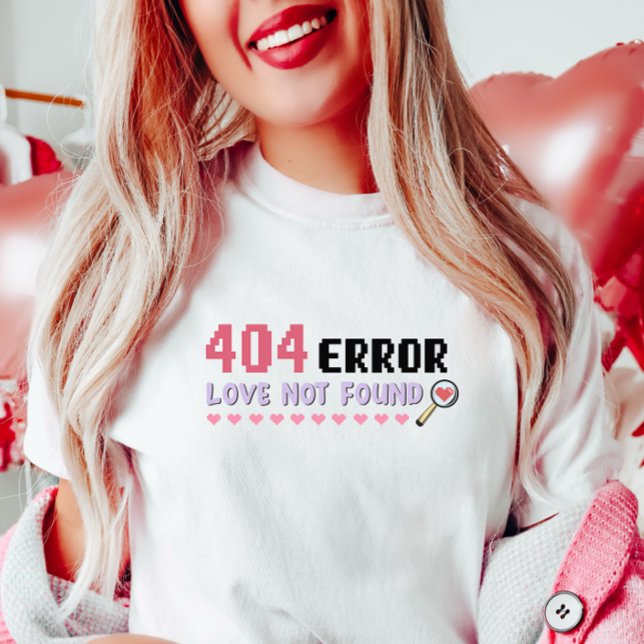 Funny Tech Valentine, 404 Error Kärlek hittades in T Shirt (Skapare uppladdad)