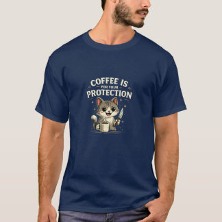 Funny Tee-shirt, Coffee is for your protection. T Shirt