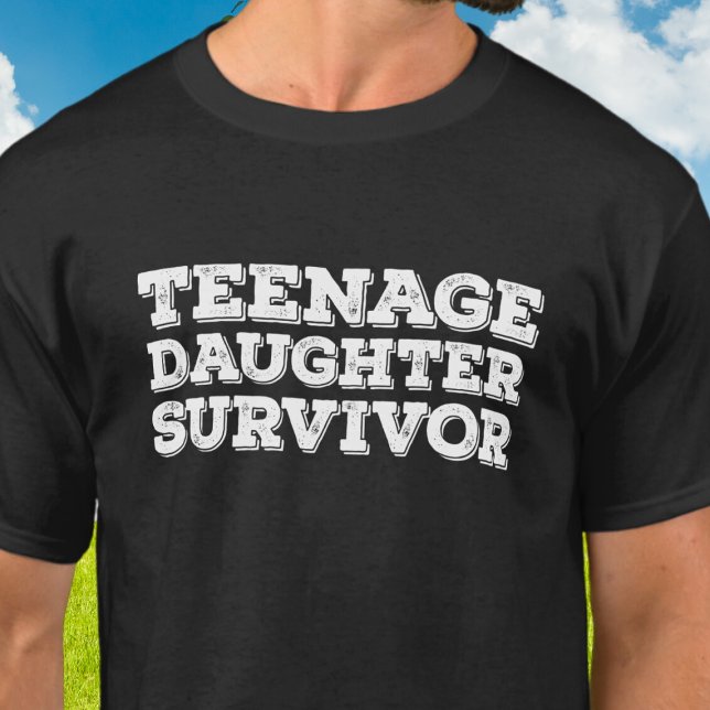Funny Teenage DaughSurvivor T Shirt (Skapare uppladdad)