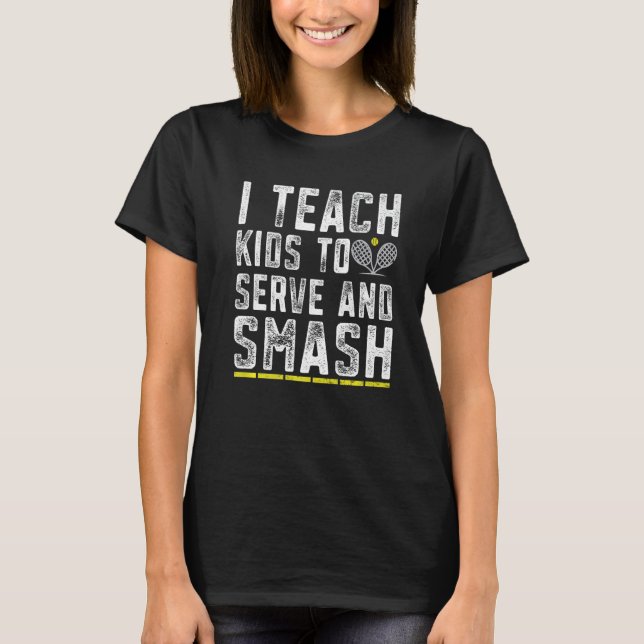 Funny Tennis Coach Teach Kids Serve and Smash Tenn T Shirt (Framsida)