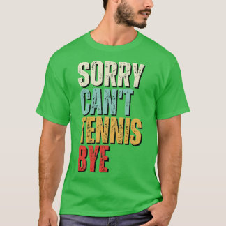Funny Tennis Ledsen Cant Tennis Hi Tennis 2 T Shirt