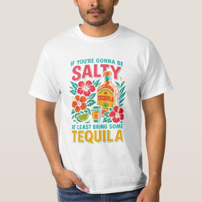 Funny Tequila T-Shirt – If You’re Gonna Be Salty (Framsida)