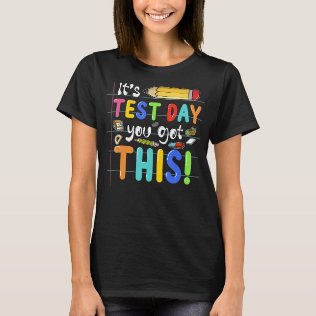 Funny Testing Day It's Test Day You Got This Teach T Shirt (Framsida)