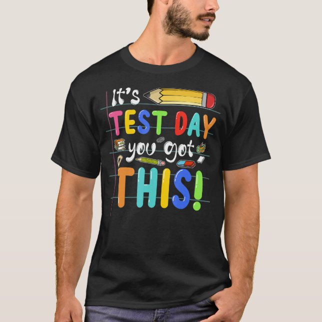 Funny Testing Day It's Test Day You Got This Teach T Shirt (Framsida)