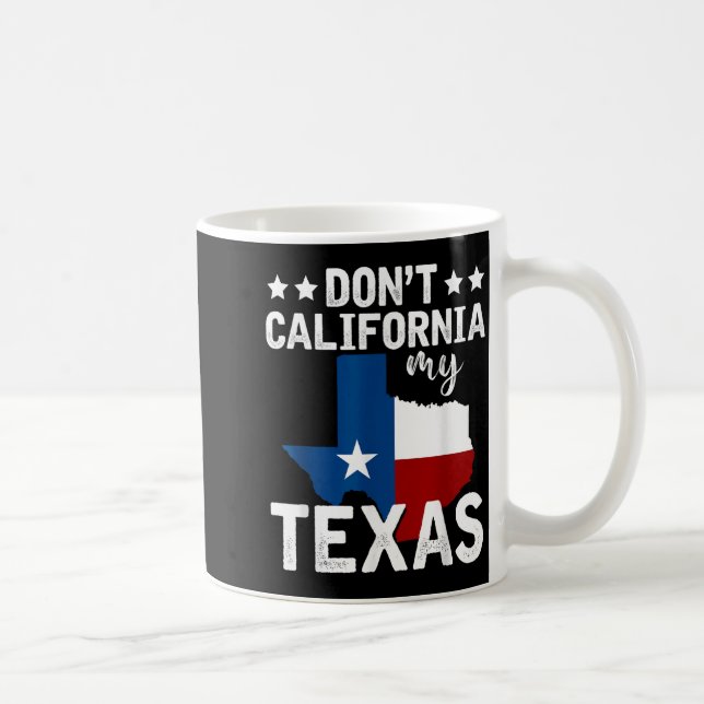 Funny Texas Flag Patriotic Texan Dont California M Kaffemugg (Höger)