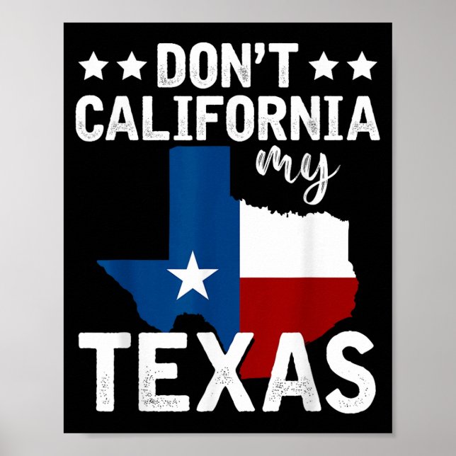 Funny Texas Flag Patriotic Texan Dont California M Poster (Framsidan)