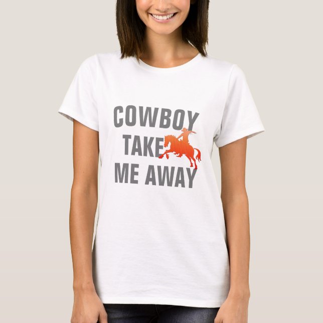 Funny Texas Quote "Cowboyta mig bort" T Shirt (Framsida)