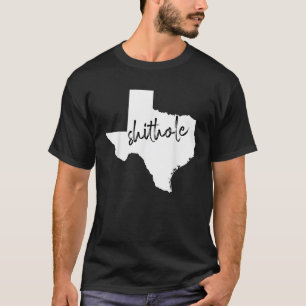 Funny Texas Shithole Sarkastic Graphic T Shirt