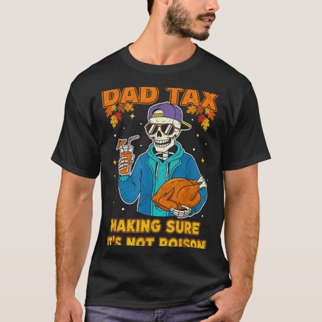 Funny Thanksgiving Dad Tax Skeleton Turkey Day Foo T Shirt (Framsida)
