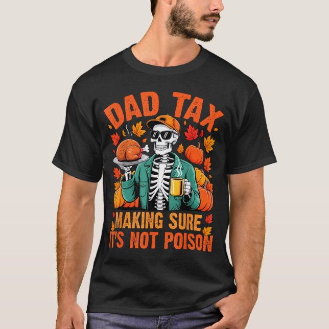 Funny Thanksgiving Dad Tax Skeleton Turkey Day Foo T Shirt (Framsida)