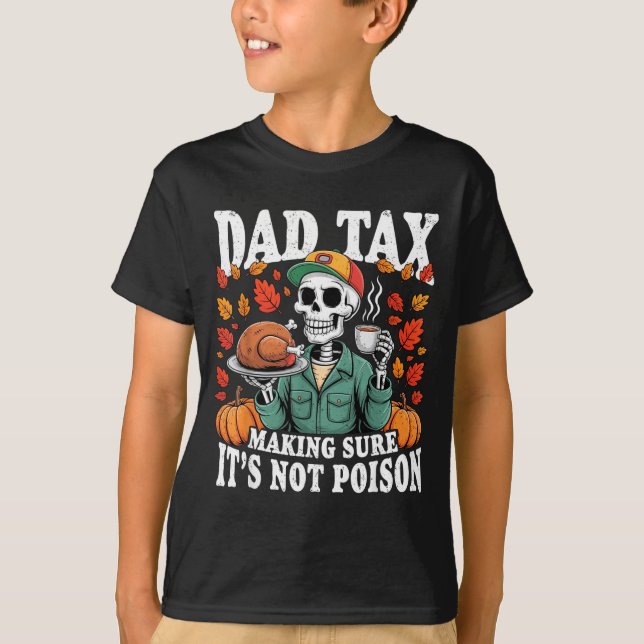 Funny Thanksgiving Dad Tax Skeleton Turkey Day Foo T Shirt (Framsida)