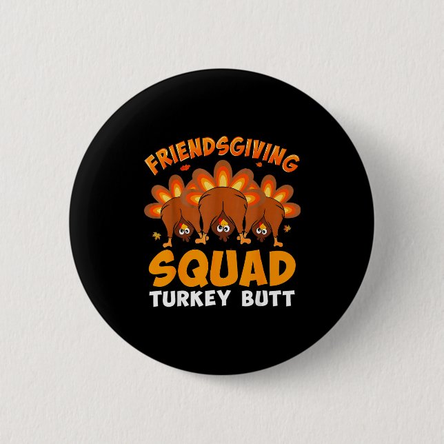 Funny Thanksgiving Friendsgiving Squad Turkey Butt Knapp (Framsida)