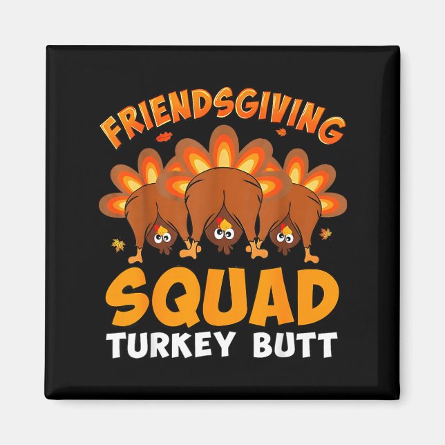Funny Thanksgiving Friendsgiving Squad Turkey Butt Magnet (Framsidan)