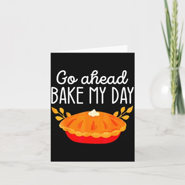 Funny Thanksgiving Go Ahead Bake My Day Men Women  Kort (Framsida)